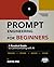 Prompt Engineering for Beginners: A Practical Guide to Communicating with AI (English Edition)