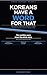 Koreans Have a Word for That: 180 Idioms, Proverbs & Modern Phrases That Reveal How Koreans Really Think