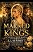 Marked by Kings: A Novel of...