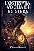 L'OSTINATA VOGLIA DI ESISTERE (Italian Edition)