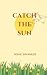 Catch the Sun