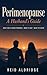 Perimenopause: A Husband's Guide: What She's Going Through, What to Say, What to Avoid