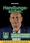 Handlungssicher.: Schutz und Sicherheit ganzheitlich gestalten - Handbuch aus 30+ Jahren Erfahrung - Fachkraft für Schutz und Sicherheit - ... - Arbeitsschutz (German Edition)