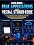 Building Real Applications with Visual Studio Code: Learn to Design, Build, and Deploy Scalable Applications Across Web, Desktop, and Cloud Environments