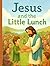 Jesus and the Little Lunch: A story of sharing, caring, and one very big miracle.