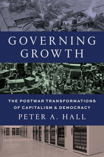 Governing Growth: The Postwar Transformations of Capitalism and Democracy (Kindle Edition)