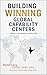 Building Winning Global Capability Centers: from a seasoned operator
