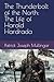 The Thunderbolt of the North: The Life of Harald Hardrada