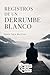 Registros de un derrumbe blanco: Poesía Mexicana Destacada (Spanish Edition)