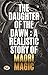 The daughter of the dawn : ...