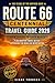 Route 66 Centennial Travel Guide: Experience the most famous USA road trip from Chicago to Santa Monica | Ready routes, detail maps, iconic stops & hidden gems for an authentic adventure/experience