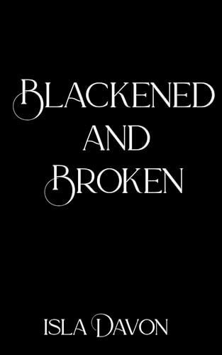 Blackened and Broken (The Blackened Blade Series Book 4)