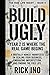 Build Ugly: Year 2 Is Where...