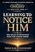 Learning to Notice Him: You Begin To Recognize What Was Always There (From Unaware to Known Series Book 2)