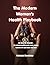 The Modern Woman’s Health Playbook: Her Body - Her Blueprint : The science-backed guide every woman needed at 16 and needs right now