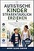 Autistische Kinder straßentauglich erziehen: Praktische Fähigkeiten für mehr Sicherheit im Alltag und mehr Selbstvertrauen im täglichen Leben (German Edition)