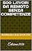 500 Lavori da remoto senza competenze (Italian Edition)