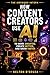 How Content Creators Use AI to Work Smarter, Create Better, and Grow Faster (The Awesome Intern Book 1)