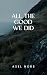 All The Good We Did: A Nord...