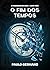 O Fim dos Tempos (O Paradoxo do Caos Livro 3) (Portuguese Edition)