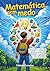 Matemática Sem Medo: Descubra como os números estão em tudo e aprenda com diversão! (Portuguese Edition)