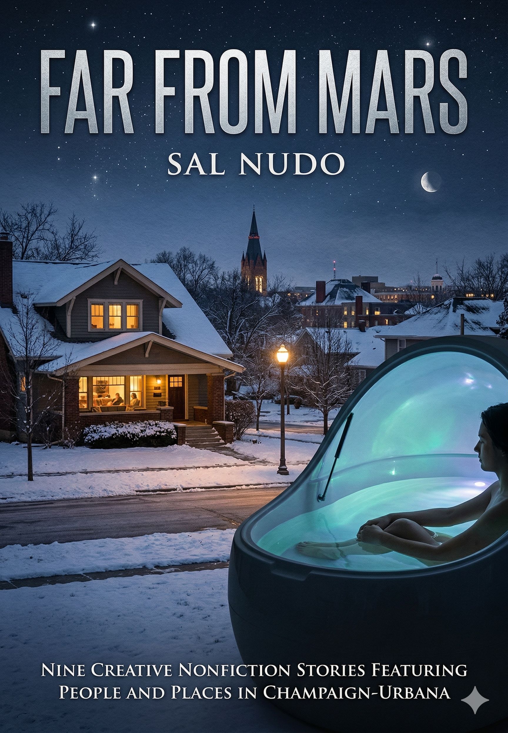 Far From Mars: Nine Creative Nonfiction Stories Featuring People and Places in Champaign-Urbana (Far From Mars Creative Nonfiction Stories Book 1)