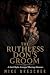 The Ruthless Don’s Groom: A...