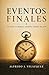 Eventos Finales: Lo que la Biblia enseña sobre el fin (Spanish Edition)