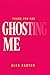 Thank You for Ghosting Me