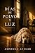 Días de Polvo y Luz (Spanish Edition)