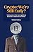 Crypto: We're Still Early?: Making sense of the most significant financial revolution of our lifetime.