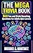 The Mega Trivia Book: 500 Fun and Brain Boosting Questions for Adults Quiz Lovers