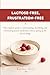 Lactose-Free, Frustration-Free: The complete guide to understanding, identifying, and overcoming lactose intolerance without giving up the joy of eating