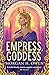 Empress, Goddess by Morgan H. Owen