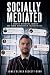 Socially Mediated: Attention, Identity and Human Behaviour in the Digital Age