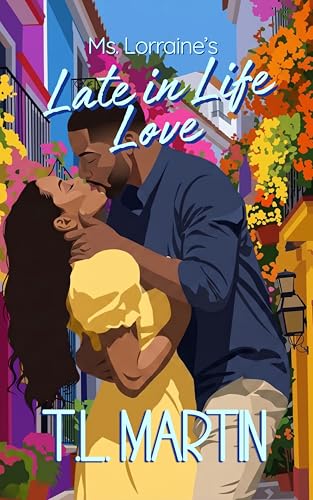 Ms. Lorraine's Late in Life Love : A Reverse Age-Gap Novella from the World of The Black Wife Effect (Kindle Edition)