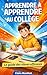 Apprendre à apprendre au collège: Le guide des élèves efficaces (French Edition)