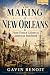 The Making of New Orleans: ...