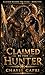 Claimed by the Hunter by Chayse Capri