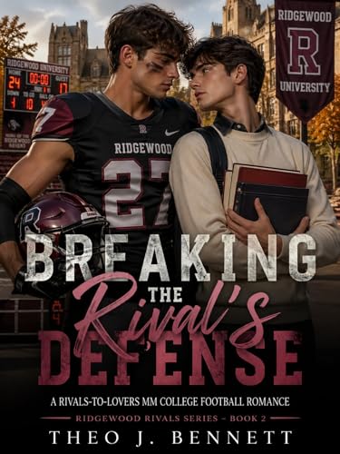 Breaking the Rival’s Defense: A Rivals-to-Lovers MM College Football Romance (Ridgewood Rivals series Book 2)