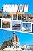 KRAKOW TRAVEL GUIDE 2026: Poland's Medieval Capital Uncovered Local Insights, Day Trips, Kazimierz Culture, and Practical City Tips