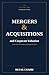 MERGERS & ACQUISITIONS AND CORPORATE VALUATION: Theory, Practice, and the Discipline of Deal-Making