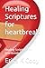 Healing Scriptures for heartbreak: Healing Scriptures for heartbreak