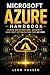 MICROSOFT AZURE HANDBOOK: CLOUD ARCHITECTURE, SECURITY, AND COST OPTIMIZATION FOR AZ-900