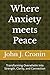 Where Anxiety meets Peace: Transforming Overwhelm Into Strength, Clarity, and Connection