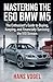 Mastering the E60 BMW M5: T...