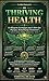 THRIVING HEALTH : A Science-Backed Blueprint for Physical, Mental & Emotionnel Wellbeing