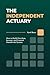 The Independent Actuary: A practical roadmap for actuaries to build income, freedom, and control