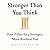 Stronger Than You Think: Four Pillars for a Stronger, More Resilient You