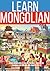 Fluent Mongolian Through Grammar and Vocabulary : The Most Complete Definitive Guide for English Speakers, Organized by Levels, From A1 to C2